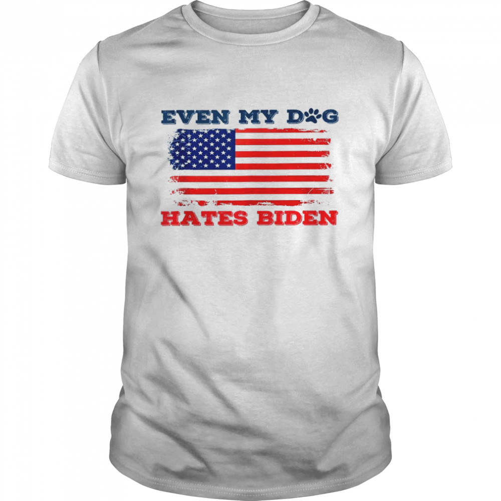 Even My Dog Hates Biden Conservative Anti Liberal Us Flag Shirt
