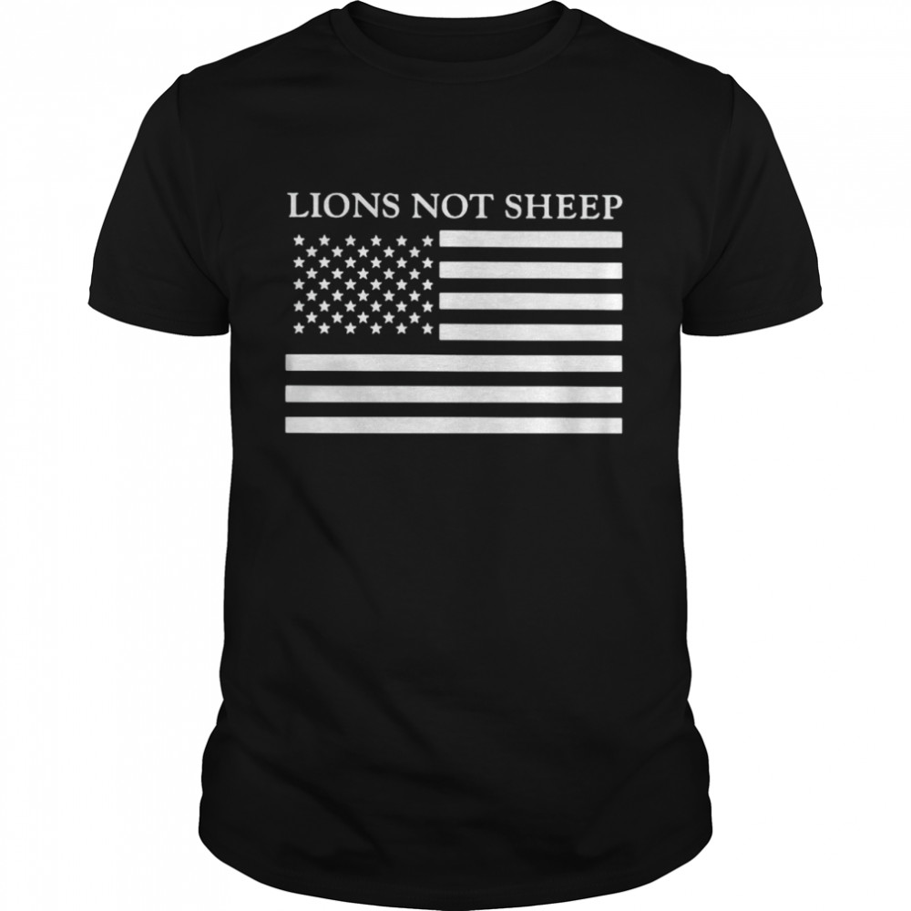 American Flag Lions Not Sheep Shirt