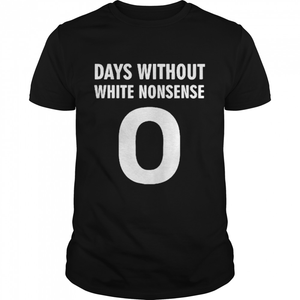Days without white nonsense shirt Classic Men's T-shirt