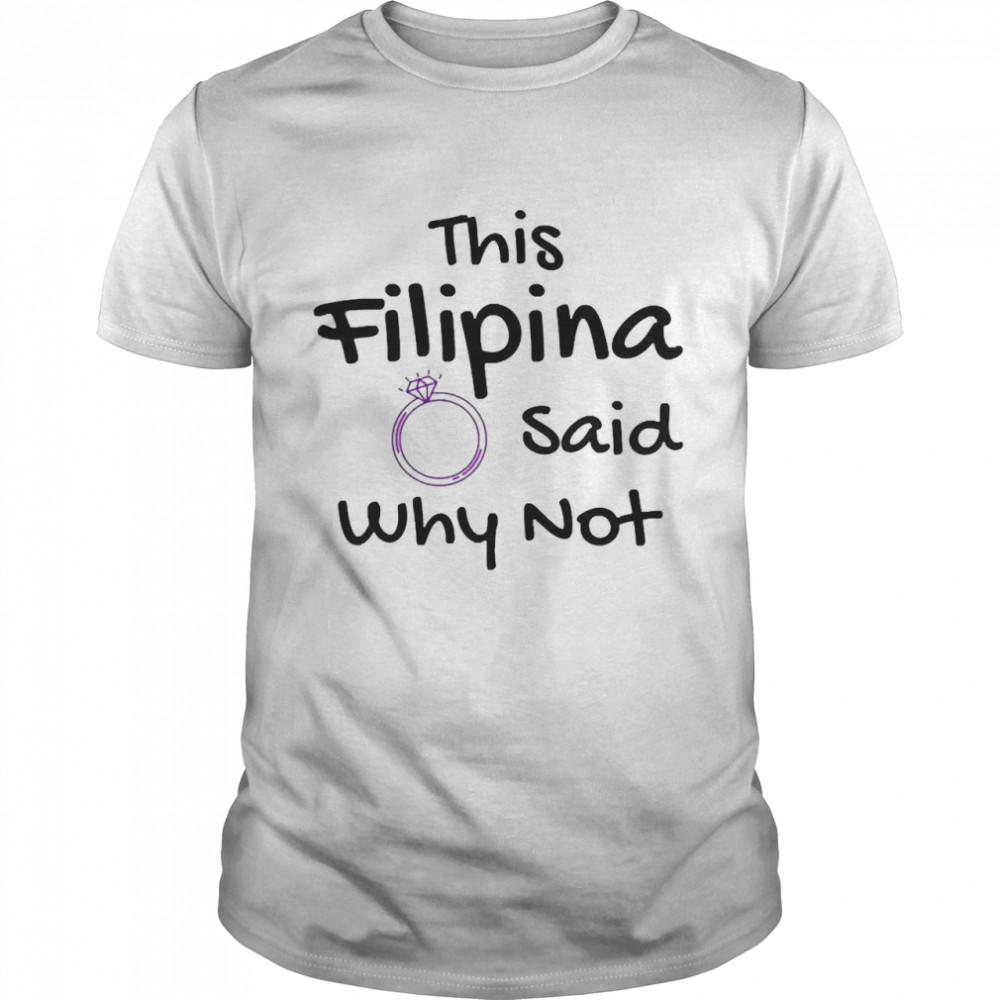 Philippines Filipina Proud Pinay Engaged Ring Engagement Shirt