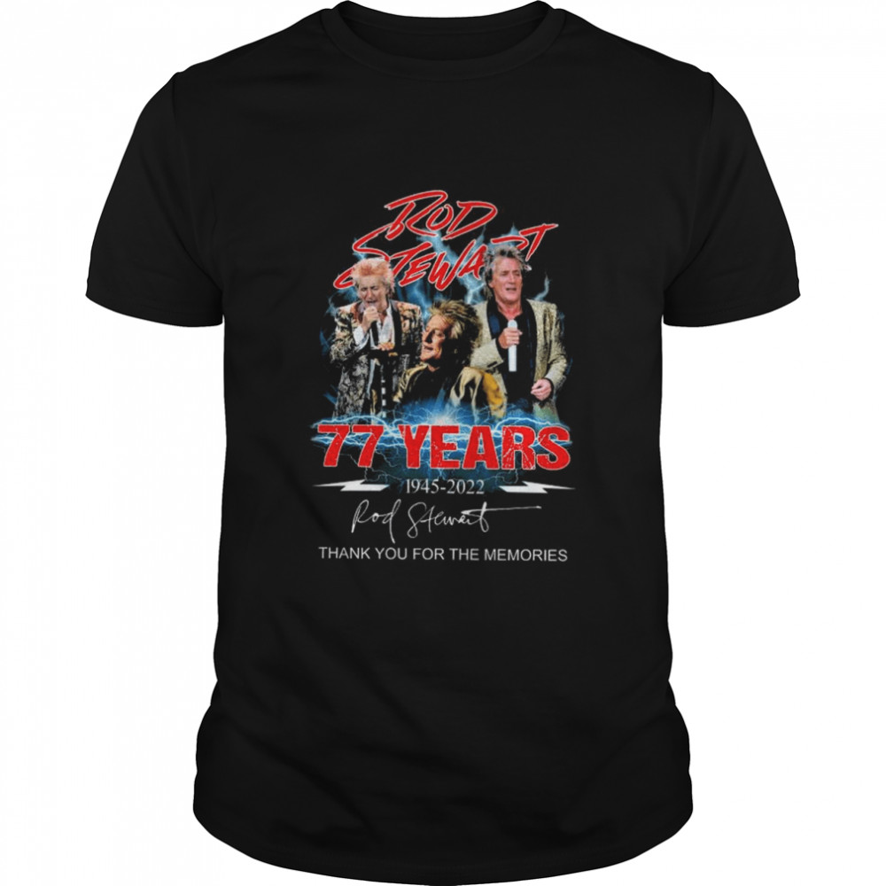 Rod Stewart 77 years 1945 2022 thank you for the memories signature shirt