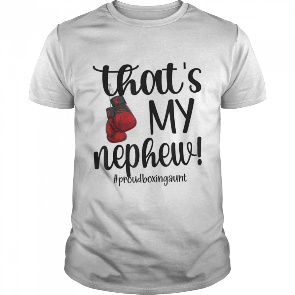 That’s My Nephew Boxing Aunt Boxing Auntie T-Shirt
