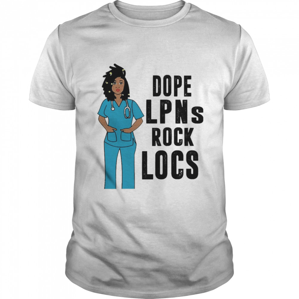 Black Nurse Dope Lpn Rock Locs Shirt