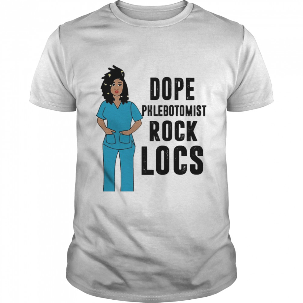 Black Nurse Dope Phlebotomist Rock Locs Shirt