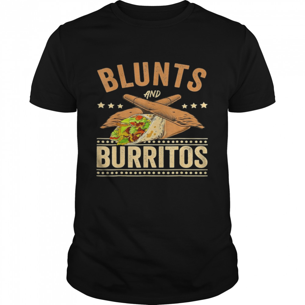 Blunts And Burritos Mexican Food, Weed Smoker Stoner Shirt