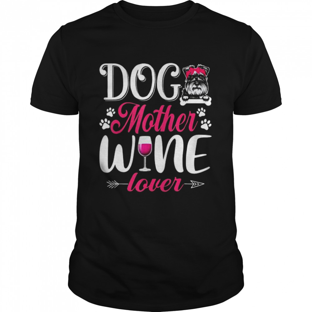 Cute Dog Mother Wine Lover Schnauzer Dog Mother’s Day T- Classic Men's T-shirt