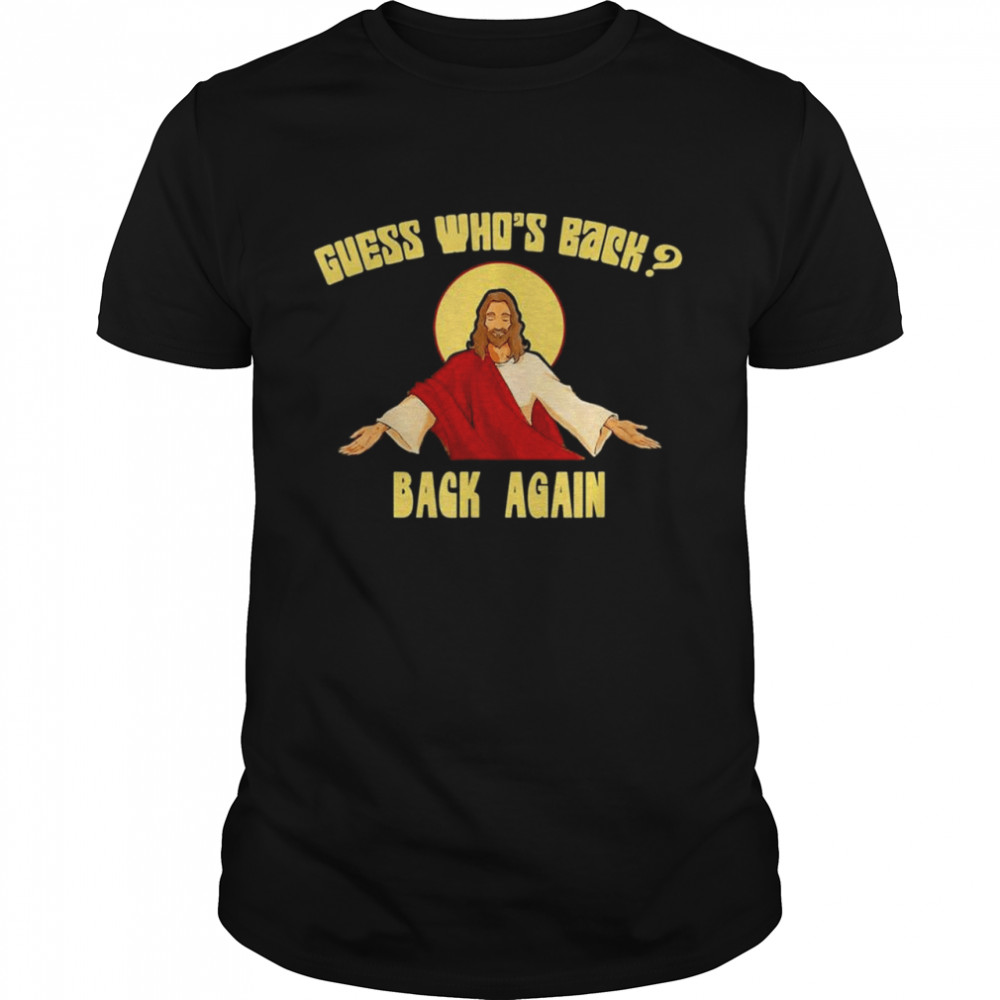 Guess Who’s Back Happy Easter Jesus Christian Matching Shirt