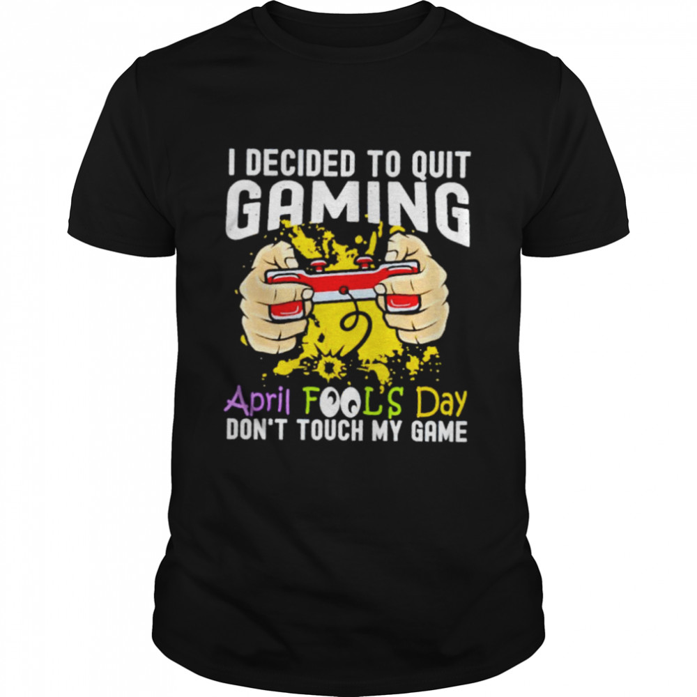 I decided to quit gaming April fool’s day shirt Classic Men's T-shirt