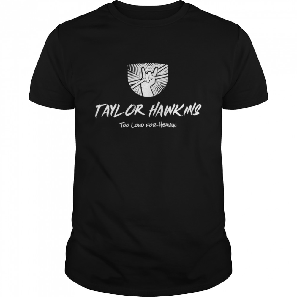 Taylor Hawkins Too Loud For Heaven Memorable T- Classic Men's T-shirt