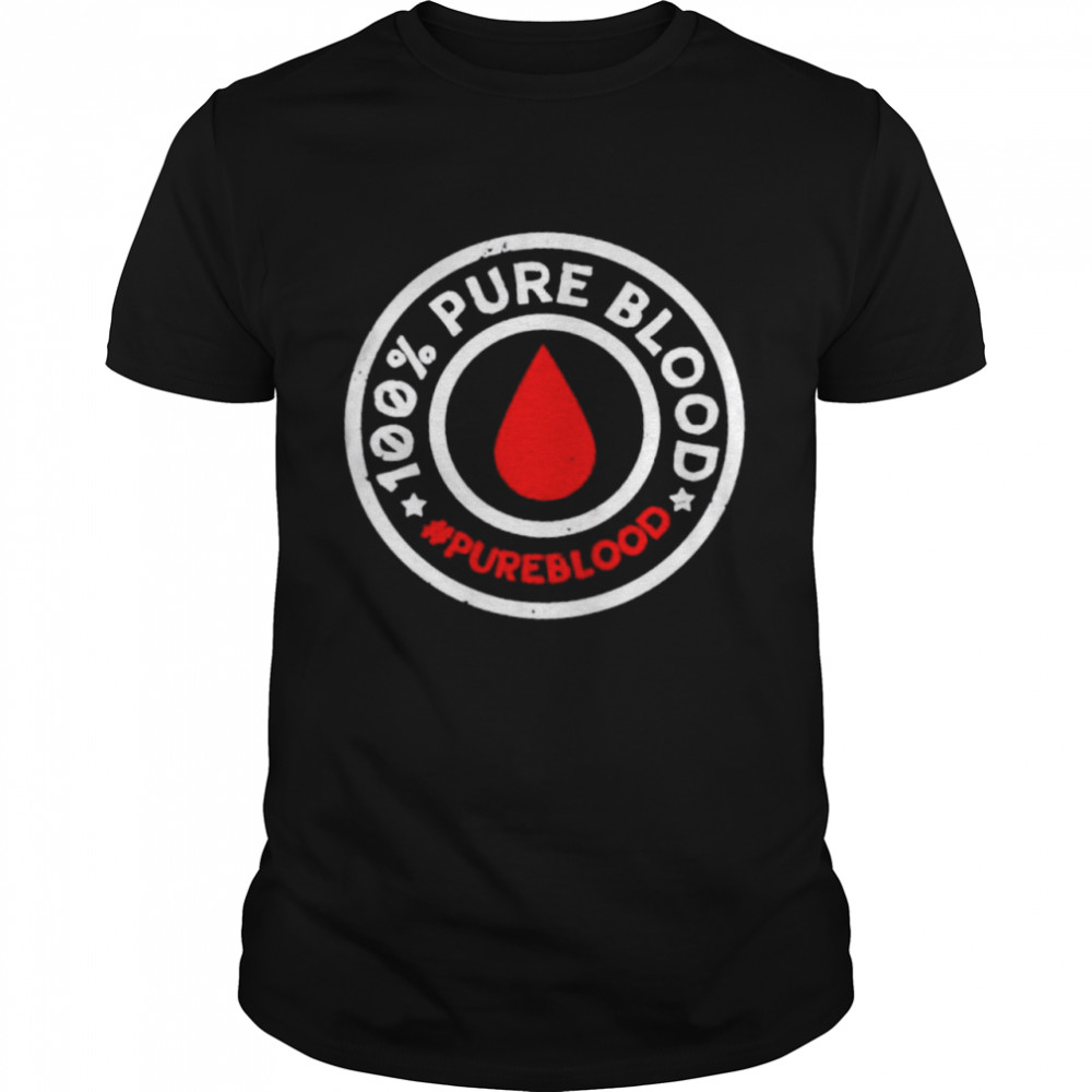 100 Pure Blood Hashtag Pureblood shirt