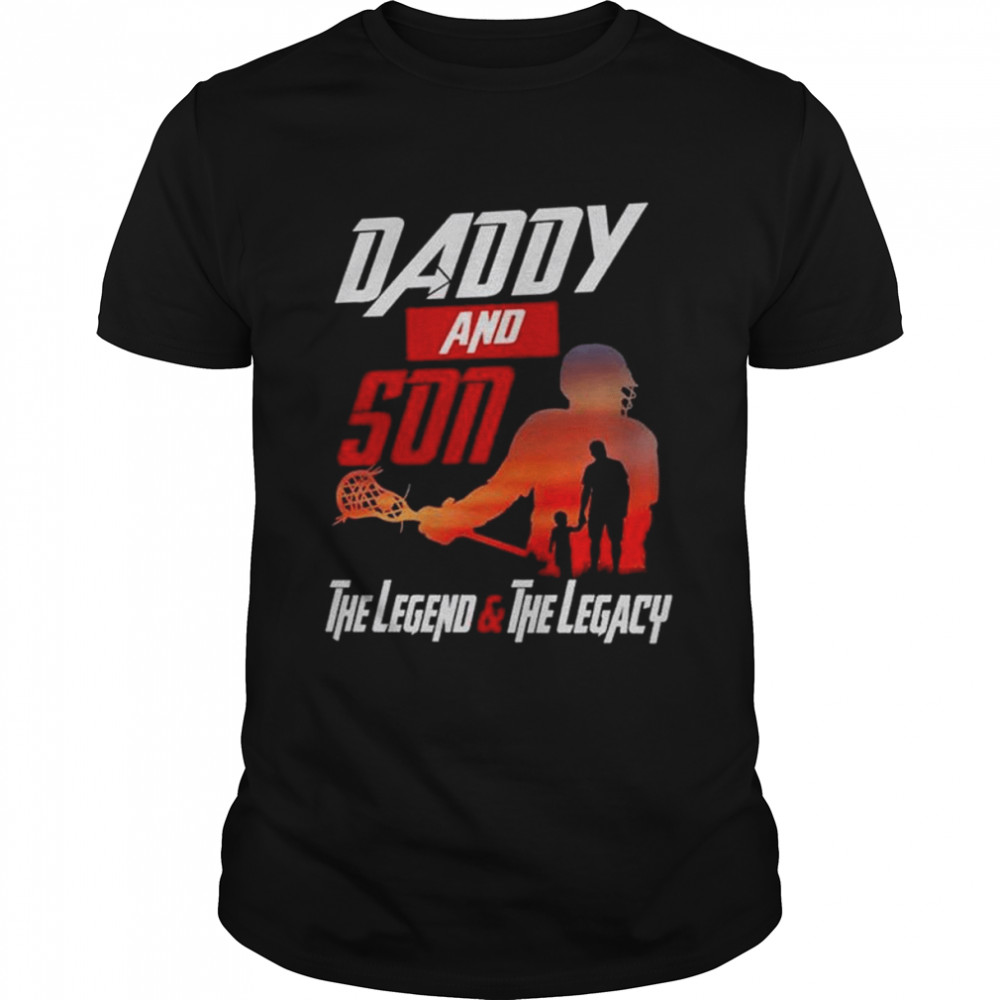 Daddy And Son The Legend And The Legacy Shirt