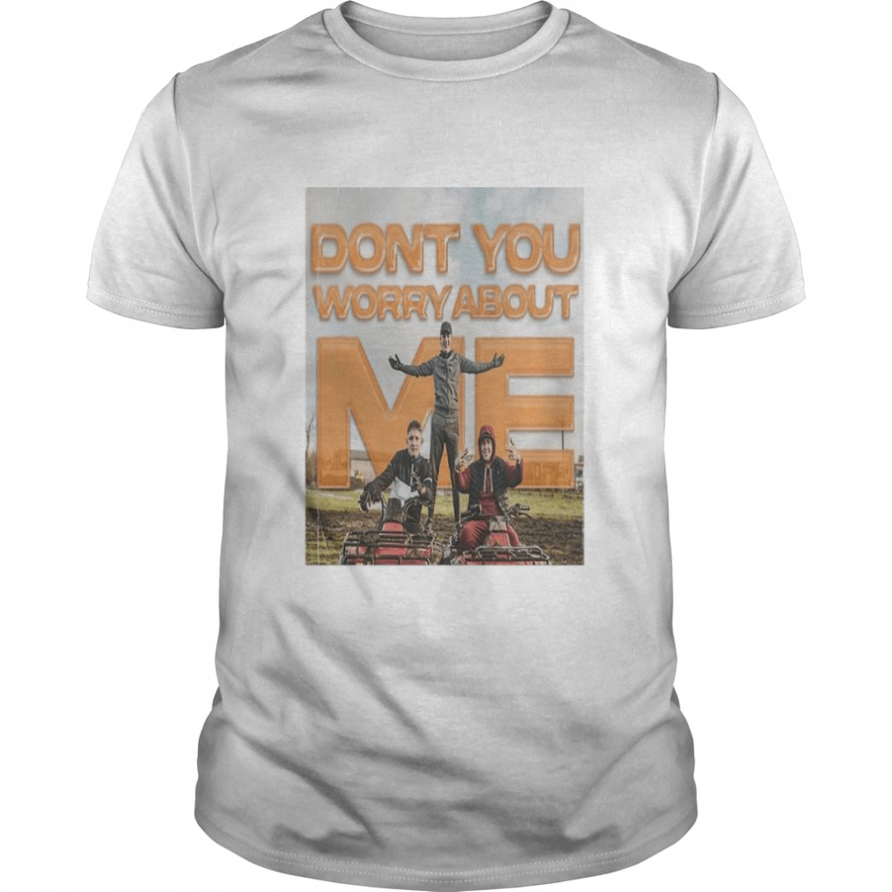 Dont you worry about me shirt Classic Men's T-shirt