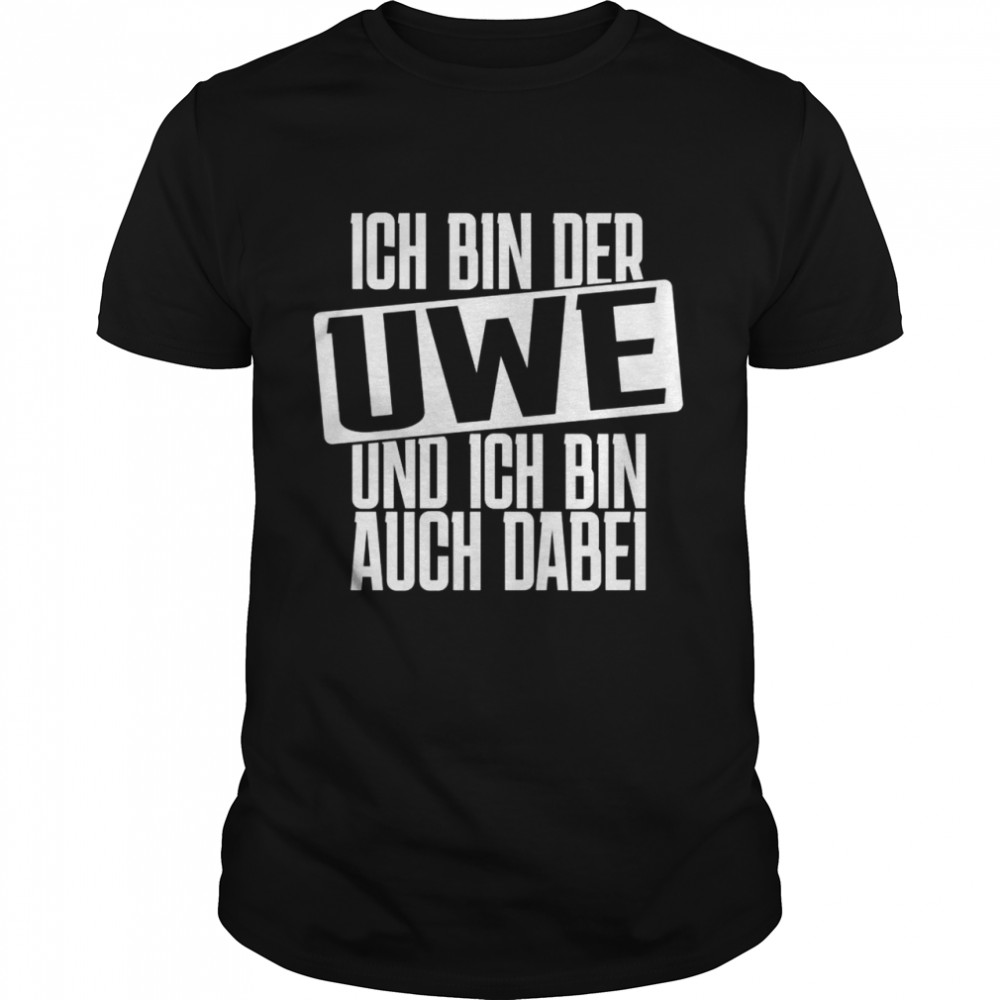 Ich bin der Uwe, ich bin auch dabei stag party Shirt