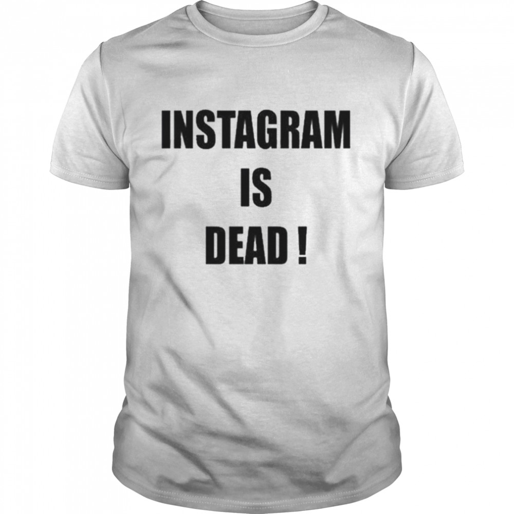 Instagram is dead shirt Classic Men's T-shirt