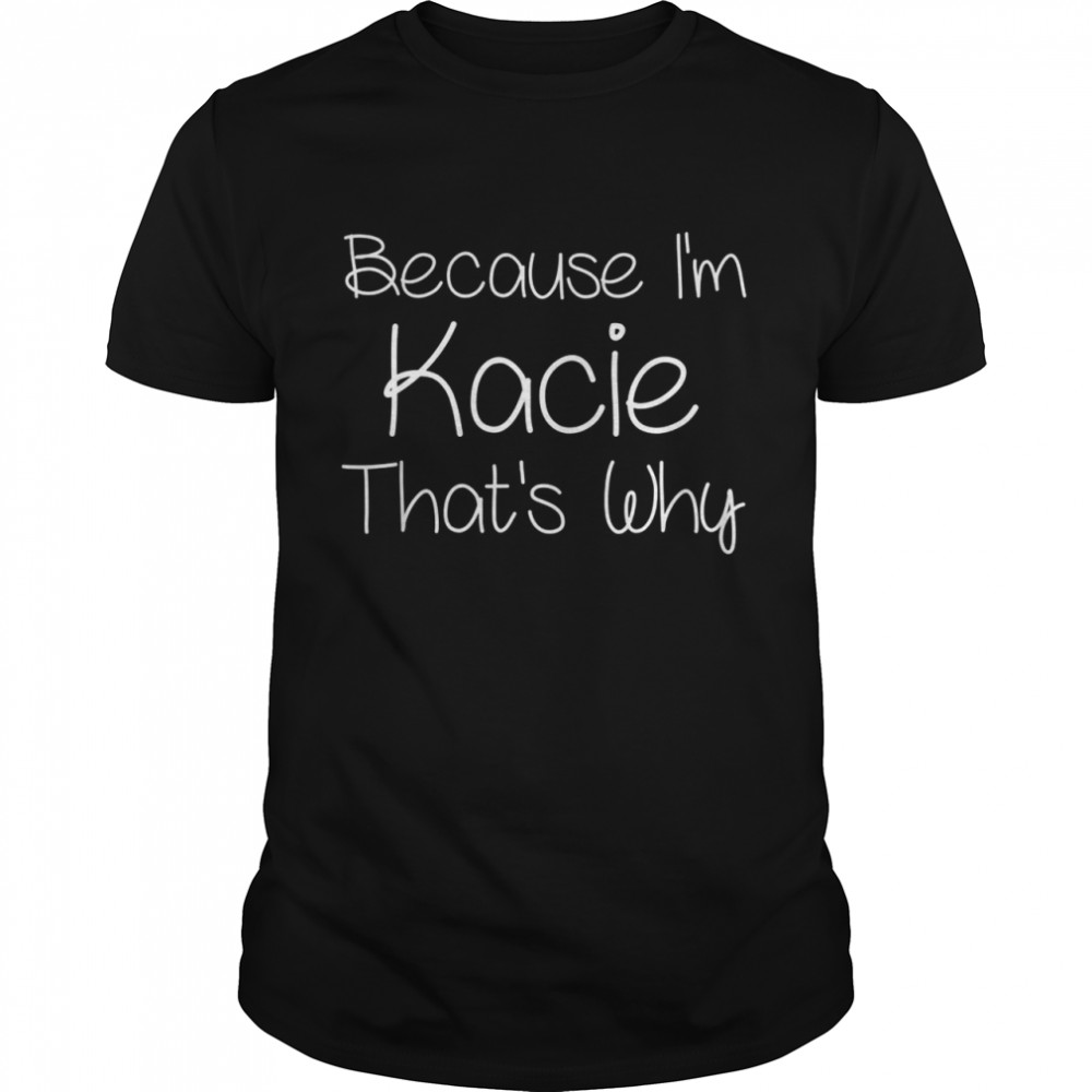 Kacie Personalized Birthday Name Idea Shirt