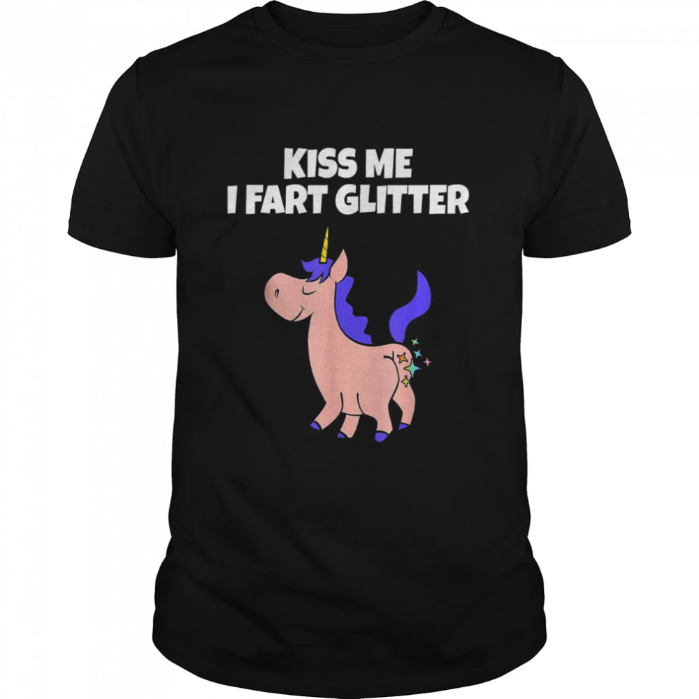 Kiss Me I Fart Glitter Crude Adult Humor Unicorn Shirt