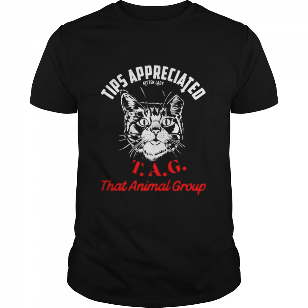 Tips appreciated tag that animal group shirt