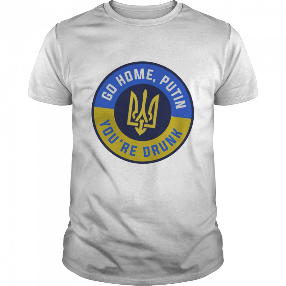 Ukraine Go Home Putin You’re Drunk Shirt
