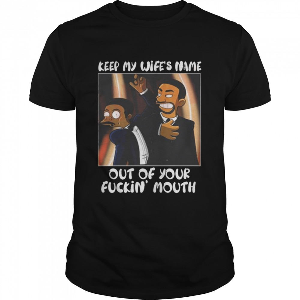 Will Smith Slaps Keep My Wife’s Name Out Of Your F Mouth Meme Shirt