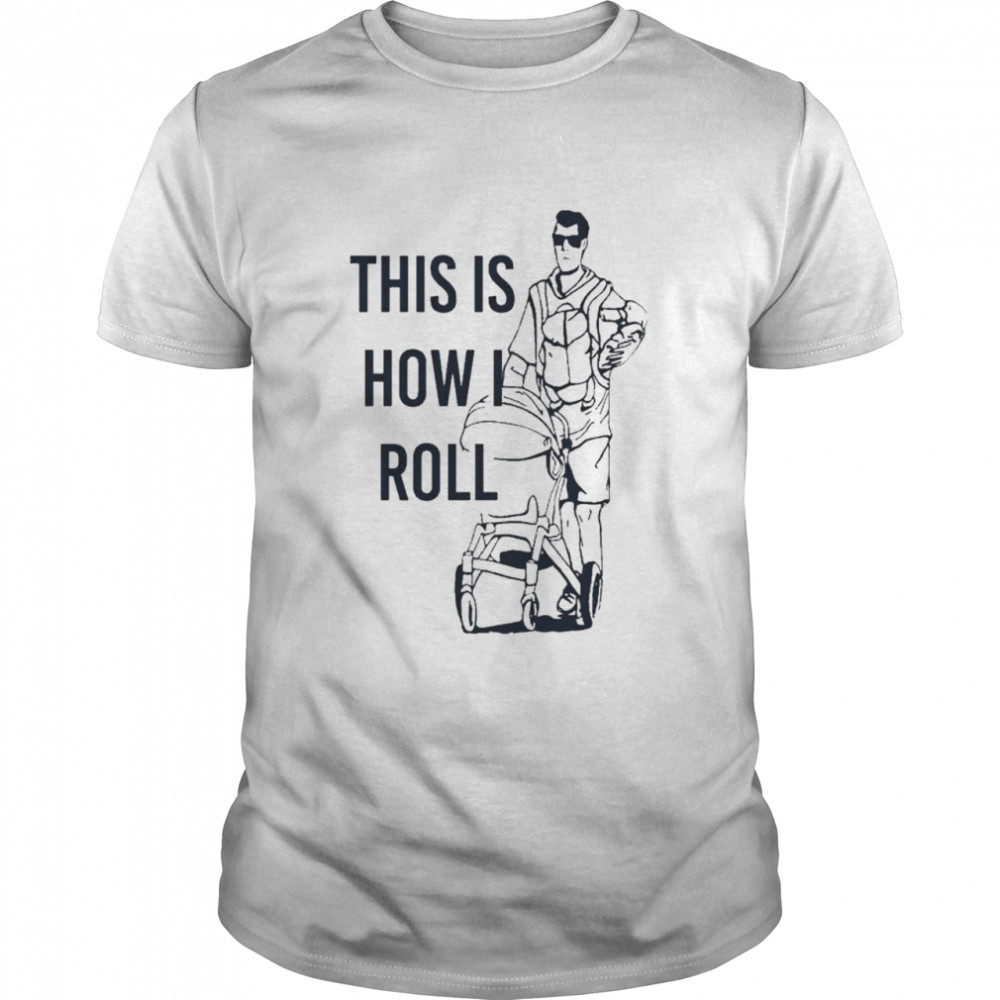 Aaron hoyland this is how I roll dad shirt