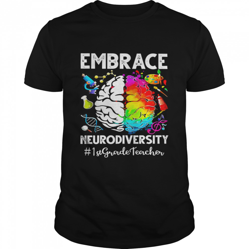 Autism Awareness Embrace Neurodiversity 1st Grade Teacher Shirt