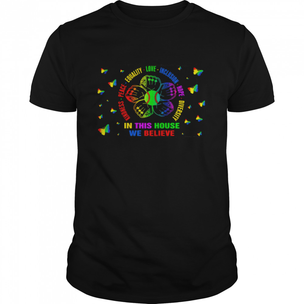 Baseball In This House We Believe Kindness Peace Equality Love Inclusion Hope Diversity Shirt