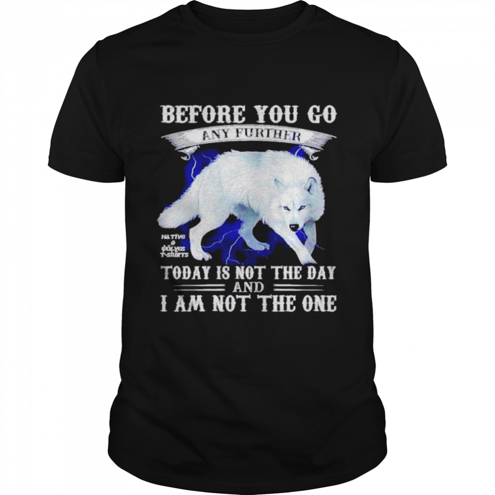 Before you go any further today is not the day and I am not the one shirt Classic Men's T-shirt