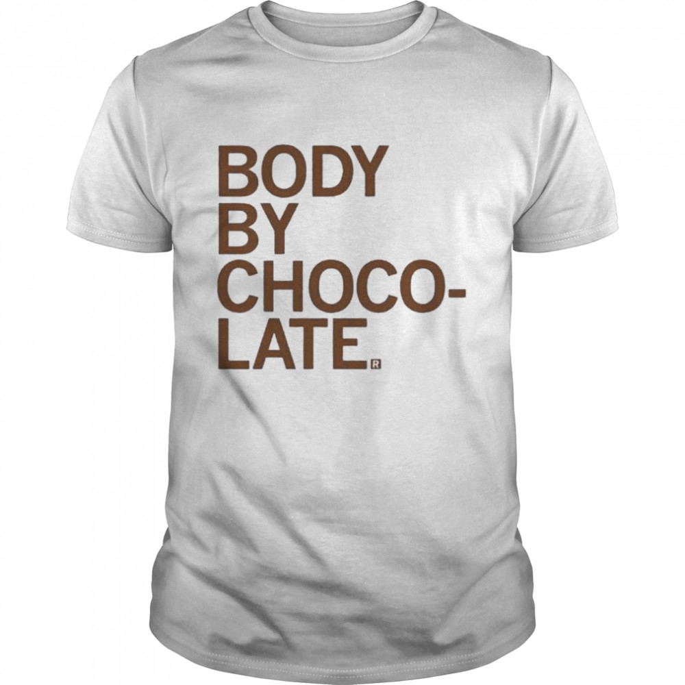 Body By Chocolate Shirt