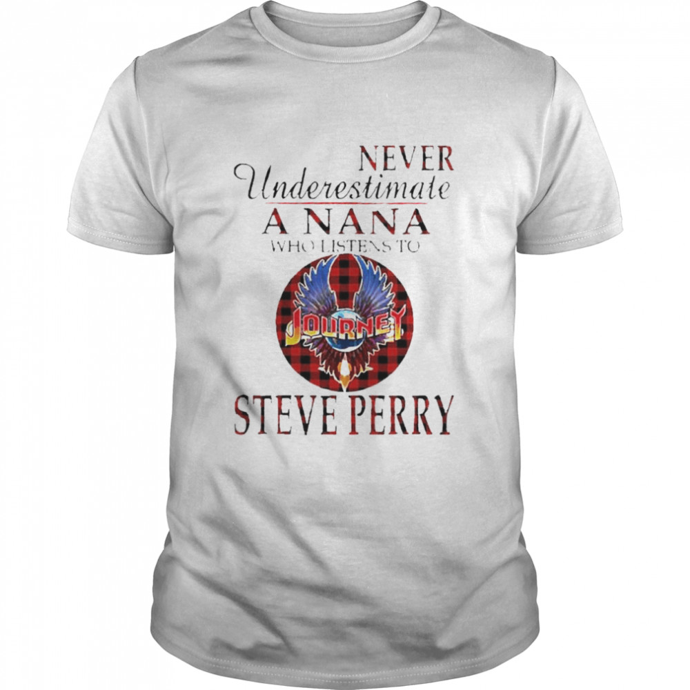 Never Underestimate A Nana Who Listens To Steve Perry Shirt