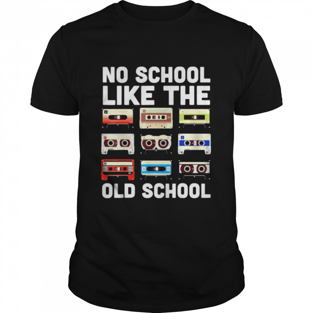 No School Like The Old School Cassette Mixtape Shirt