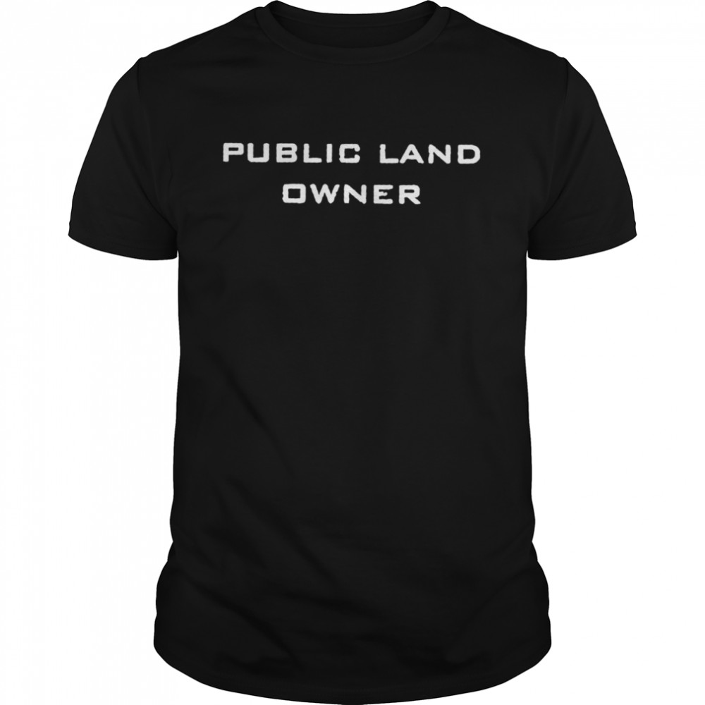 Public land owner shirt