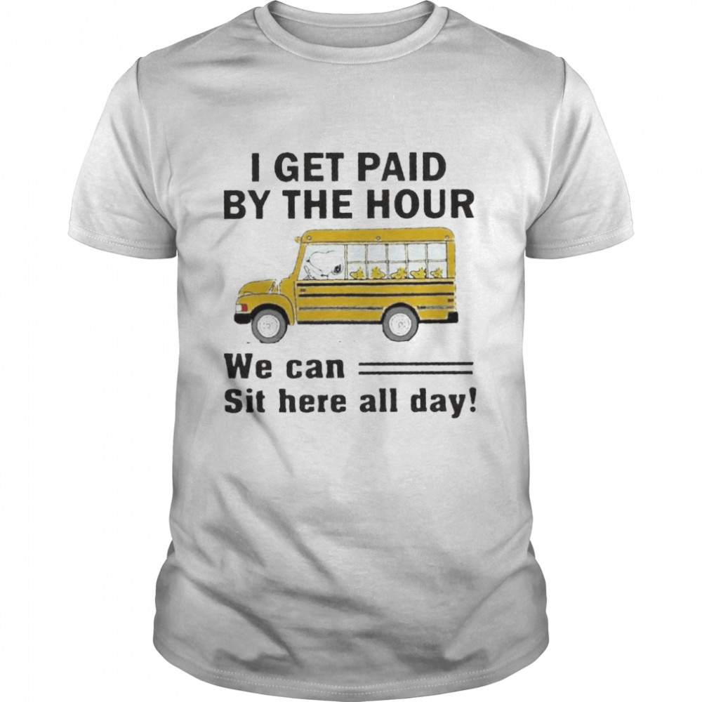 Snoopy and Woodstock I get paid by the hour shirt