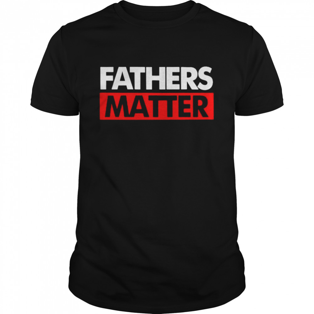 Fathers matter shirt Classic Men's T-shirt