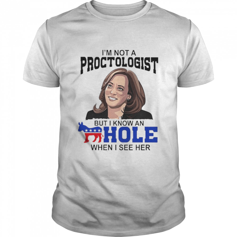 I’m not a proctologist but I know an asshole when I see her Harris shirt Classic Men's T-shirt