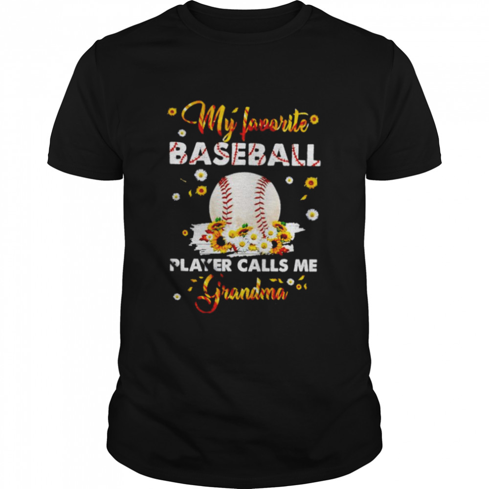 My favorite baseball player calls me grandma shirt