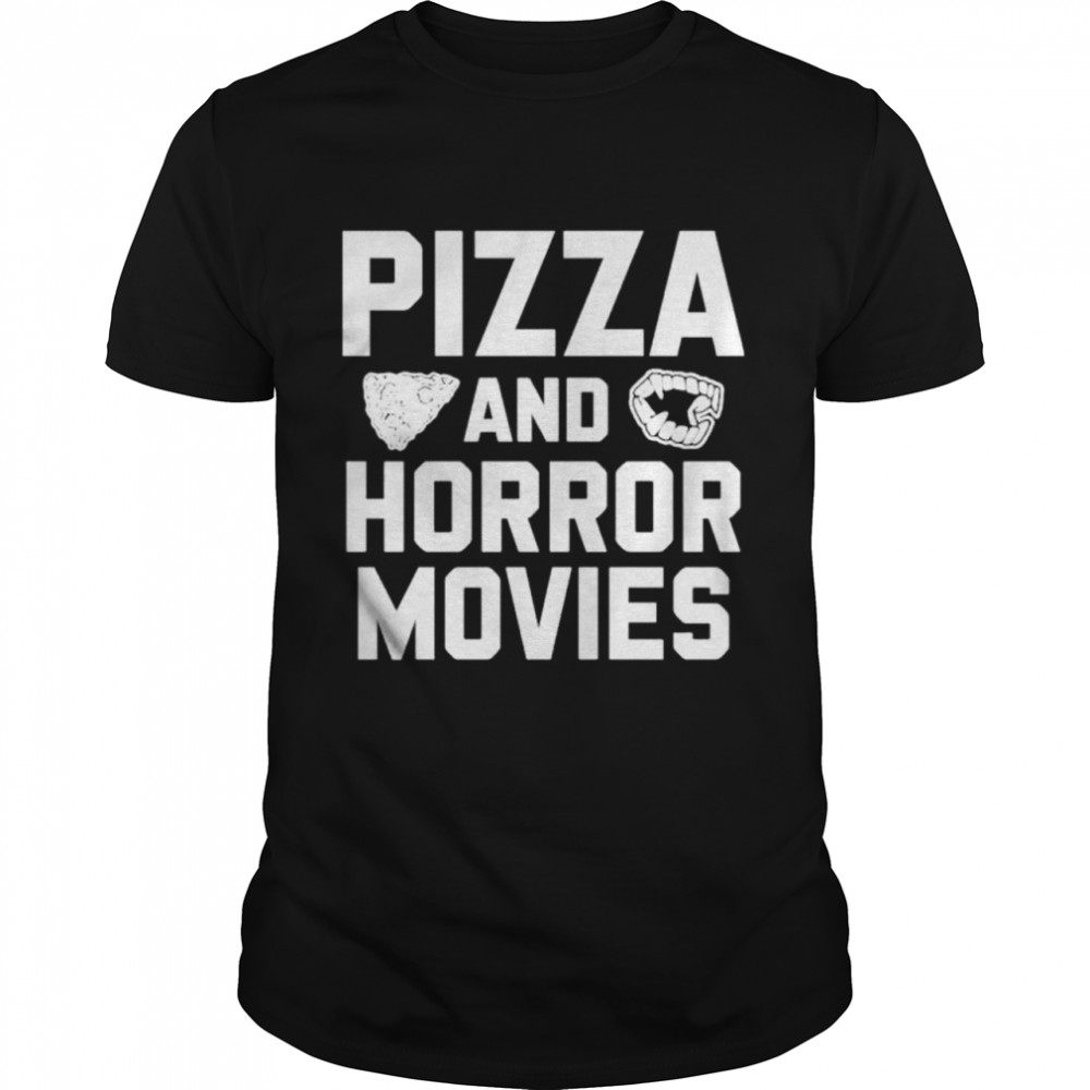 Pizza And Horror Movies shirt