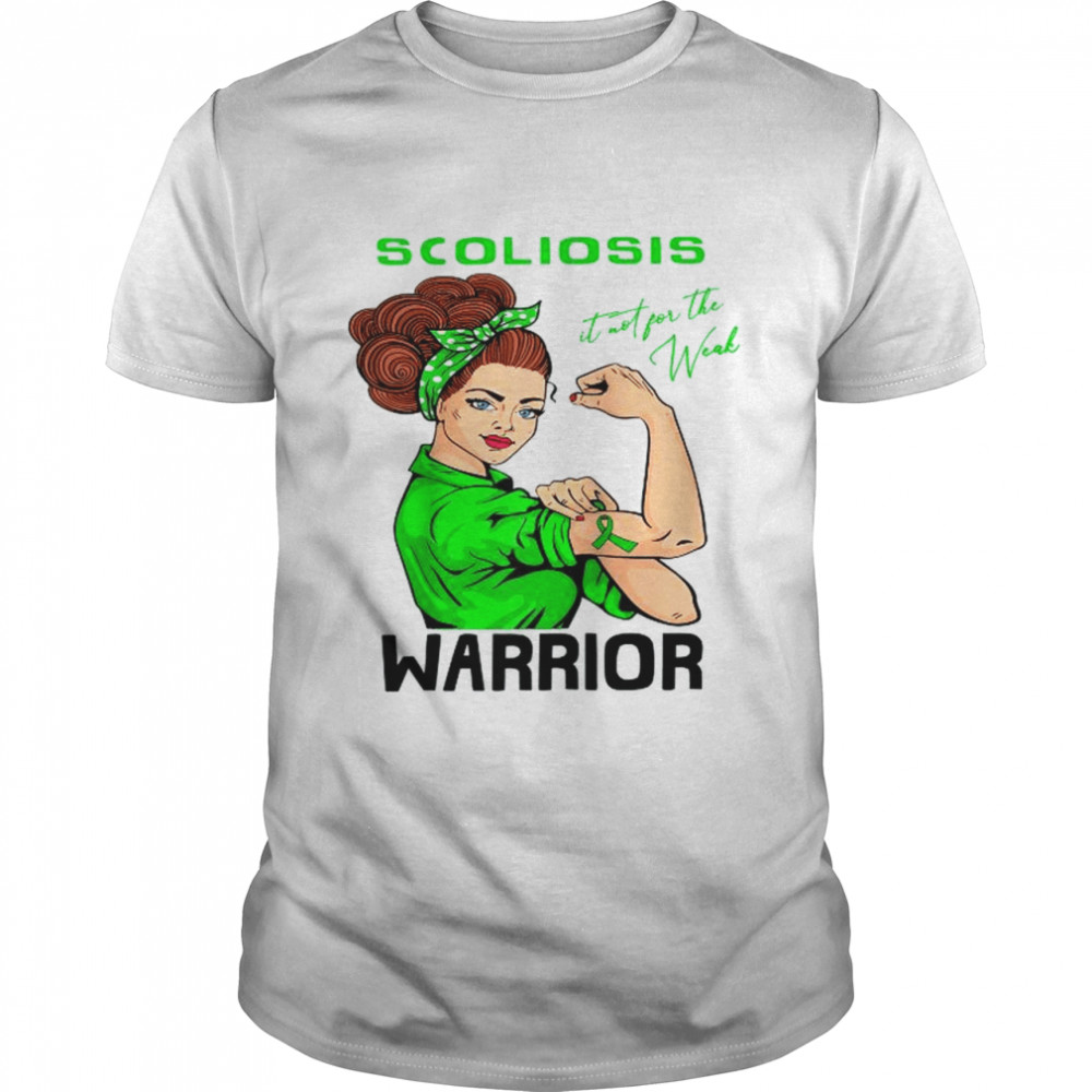 Scoliosis Warrior It’s Not For The Weak Shirt