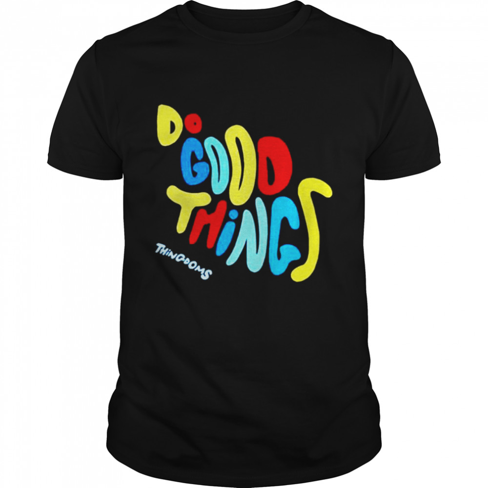 Do good things thingdoms shirt Classic Men's T-shirt