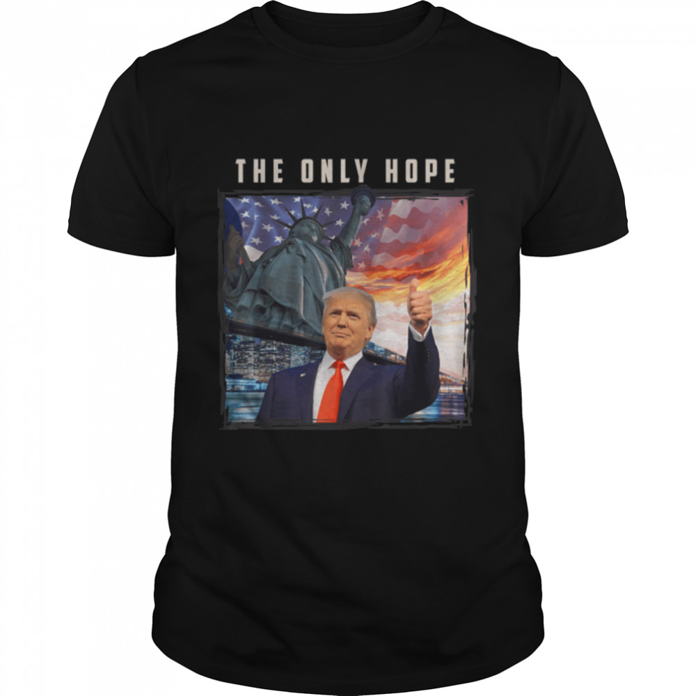 Funny Do.nald Trum.p The Only Hope For America T-Shirt B09Wmdxpd5