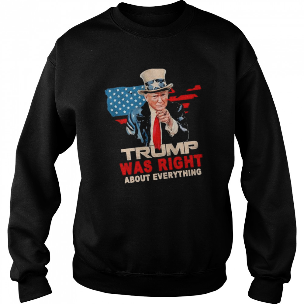 Trump was right about evething american flag shirt Unisex Sweatshirt