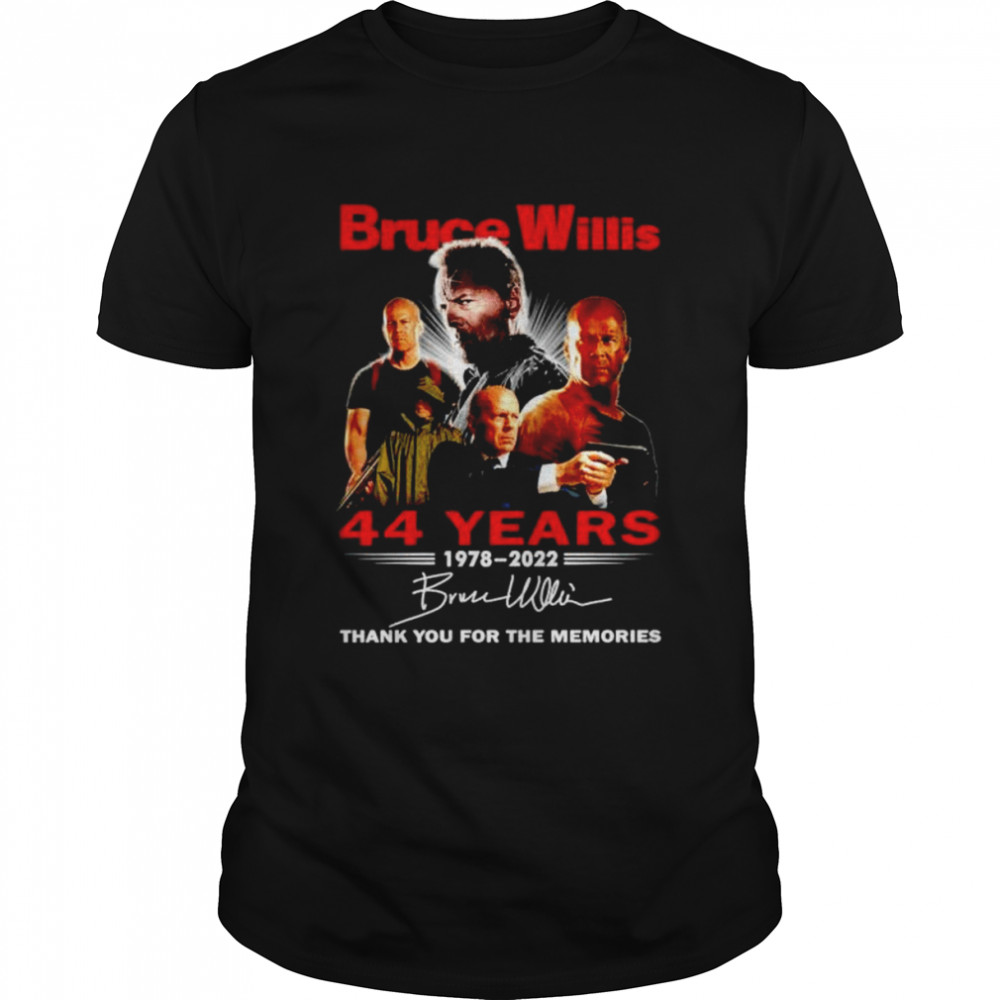 Bruce Willis 44 Years 1978 2022 Thank You For The Memories Signature Shirt
