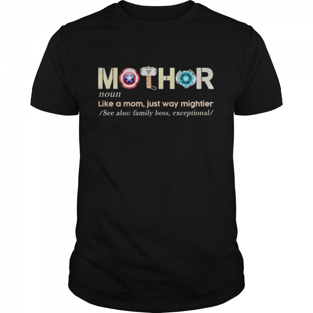 Mother Like A Mom Just Way Mightier Shirt