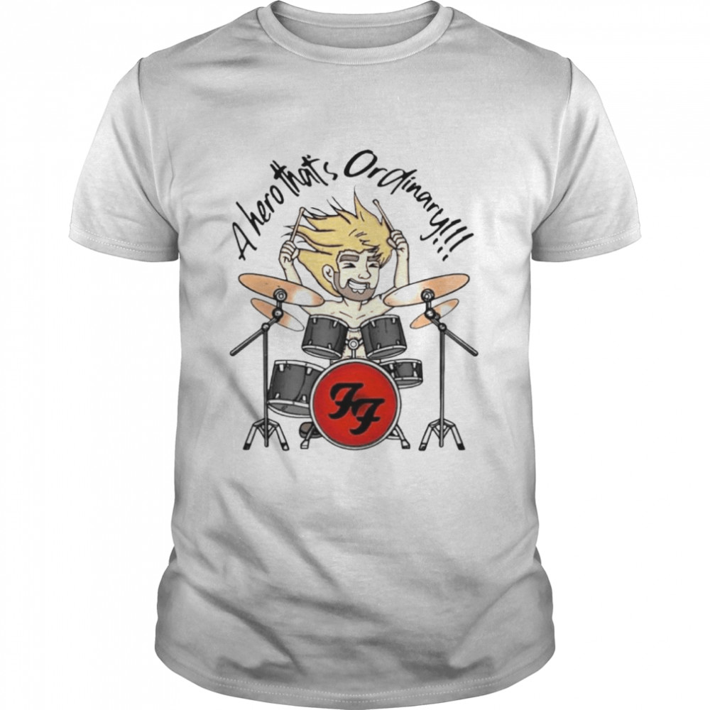 Taylor Hawkins Foo Fighters A Hero That’s Ordinary Shirt