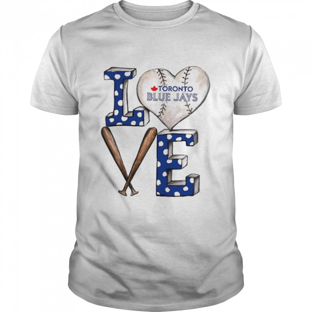 Toronto Blue Jays Baseball Love Shirt