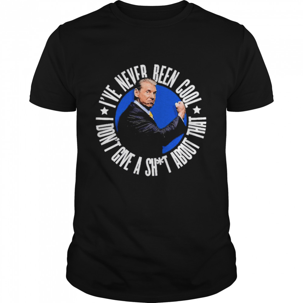 Mr. Mcmahon I’ve Never Been Cool Shirt