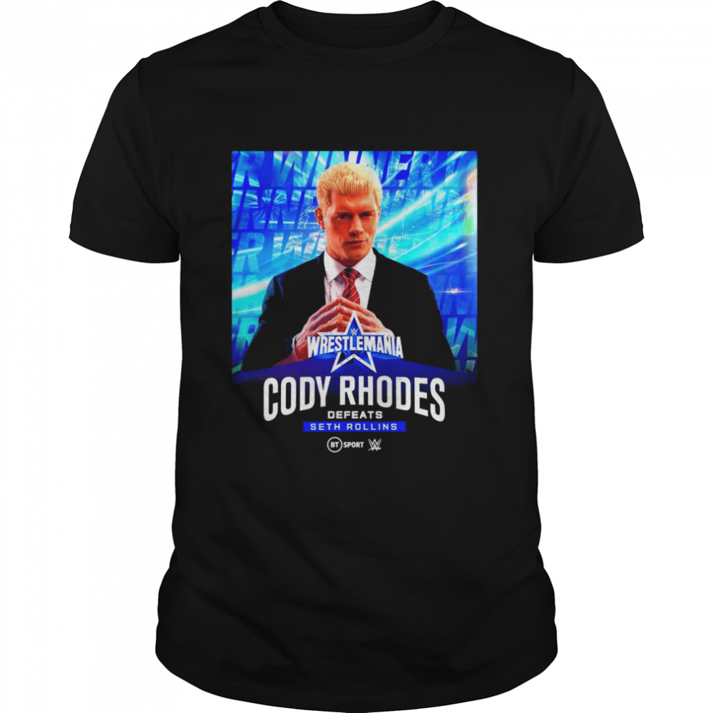 Wrestlemania Cody Rhodes Defeats Seth Rollins Shirt