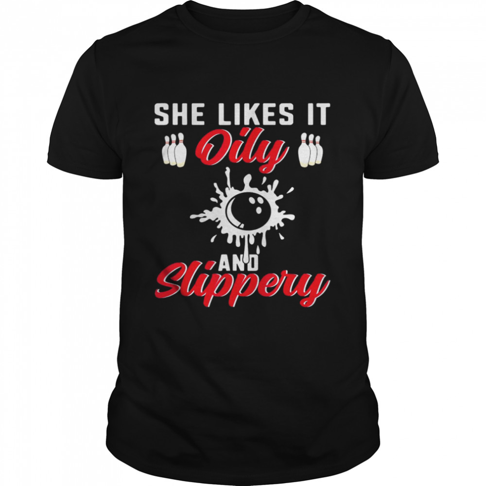 Bowling Lover She Likes It Oily And Slipper Bowler  Classic Men's T-shirt