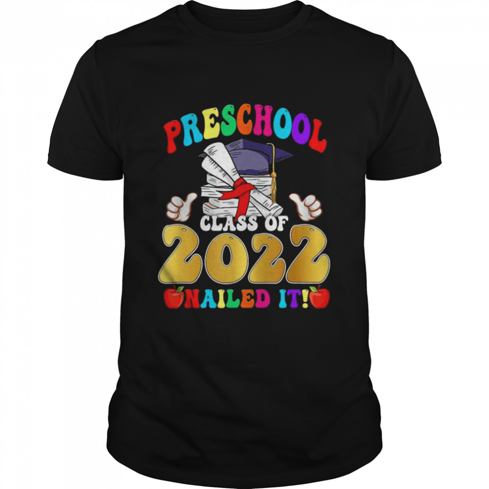 Class Of 2022 Preschool Nailed It School Graduation Shirt