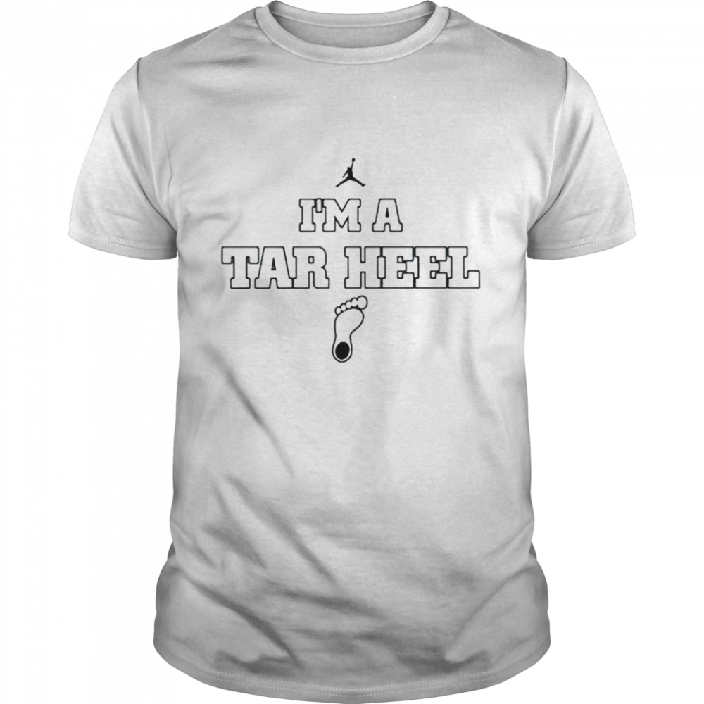 Im A Tar Heel shirt