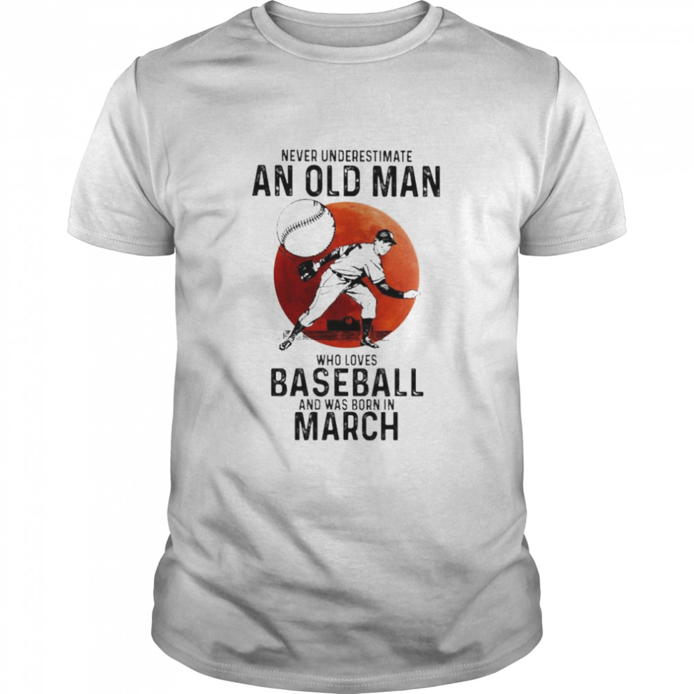 Never Underestimate An Old Lady Who Loves Baseball And Was Born In March Blood Moon Shirt